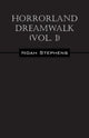 Book cover of: Horrorland Dreamwalk (Vol. 1). By: Noah Stephens