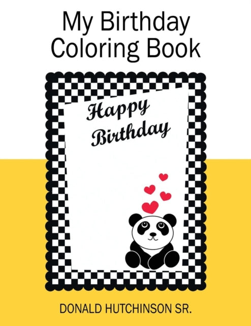 Book cover of: My Birthday Coloring Book. By: Donald Hutchinson Sr