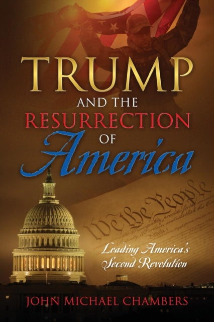 Book cover of: Trump and the Resurrection of America. By: John Michael Chambers