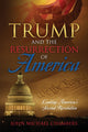 Book cover of: Trump and the Resurrection of America. By: John Michael Chambers