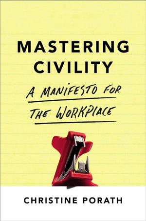 Mastering Civility, A Manifesto for the Workplace