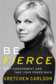 Book cover of: Be Fierce. By: Gretchen Carlson