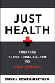Book cover of: Just Health. By: Dayna Bowen Matthew
