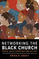 Book cover of: Networking the Black Church. By: Erika D. Gault