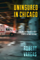 Book cover of: Uninsured in Chicago. By: Robert Vargas