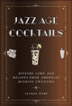 Book cover of: Jazz Age Cocktails. By: Cecelia Tichi