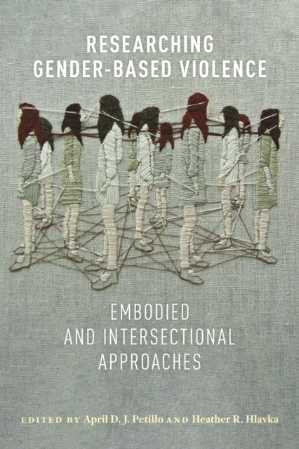 Book cover of: Researching Gender-Based Violence. By: Heather R. Hlavka