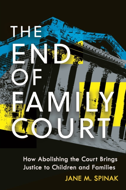 Book cover of: End of Family Court. By: Jane M. Spinak