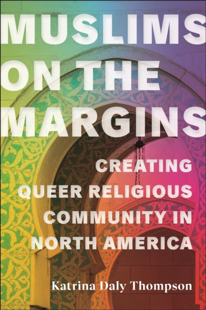 Book cover of: Muslims on the Margins. By: Katrina Daly Thompson