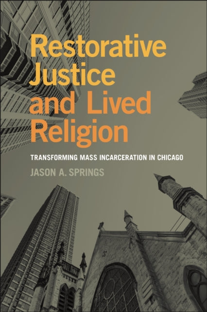 Book cover of: Restorative Justice and Lived Religion. By: Jason A. Springs