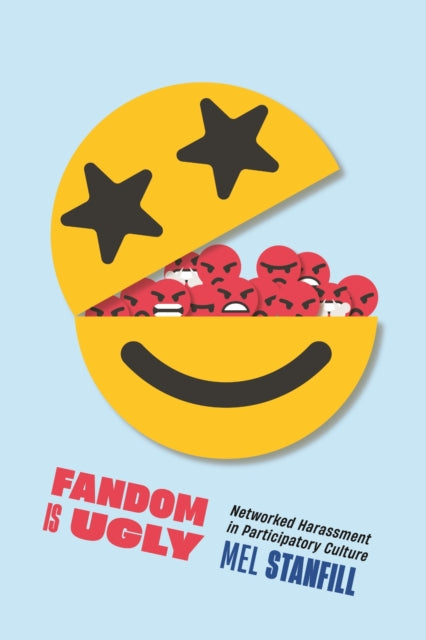 Book cover of: Fandom Is Ugly. By: Mel Stanfill