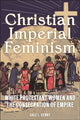 Book cover of: Christian Imperial Feminism. By: Gale L. Kenny