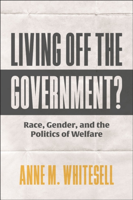 Book cover of: Living Off the Government?. By: Anne M. Whitesell