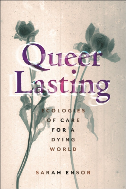Book cover of: Queer Lasting. By: Sarah Ensor