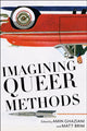 Book cover of: Imagining Queer Methods. By: Matt Brim