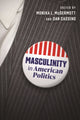 Book cover of: Masculinity in American Politics. By: Monika L. McDermott