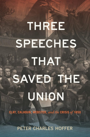 Three Speeches That Saved the Union