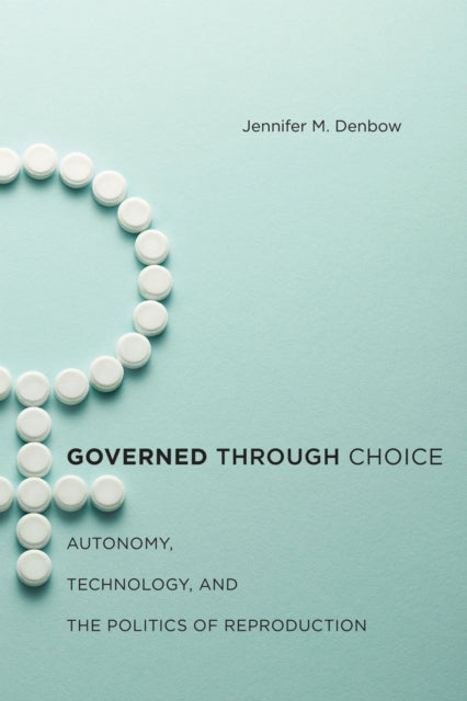 Book cover of: Governed Through Choice. By: Jennifer M. Denbow