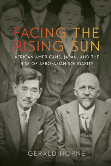 Book cover of: Facing the Rising Sun. By: Gerald Horne