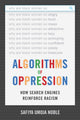 Book cover of: Algorithms of Oppression. By: Safiya Umoja Noble