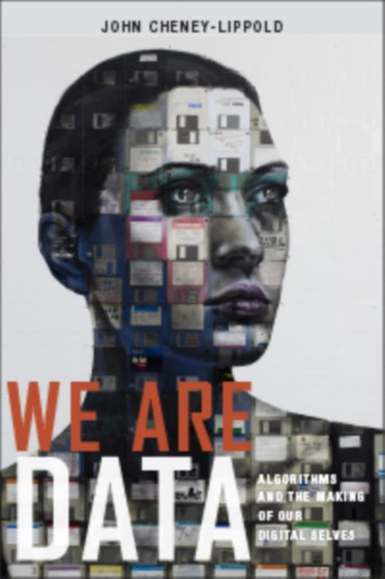 Book cover of: We Are Data. By: John Cheney-Lippold