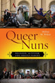 Book cover of: Queer Nuns. By: Melissa M. Wilcox