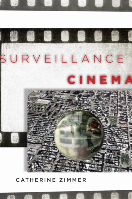Book cover of: Surveillance Cinema. By: Catherine Zimmer