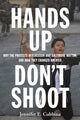 Book cover of: Hands Up, Don't Shoot. By: Jennifer E. Cobbina