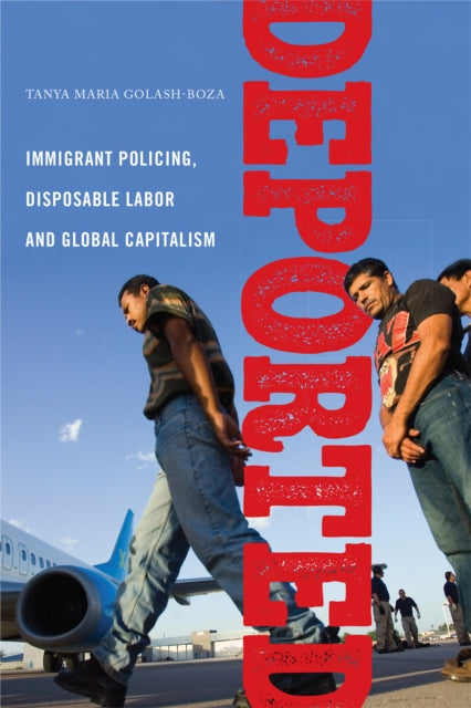 Book cover of: Deported. By: Tanya Maria Golash-Boza