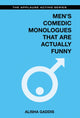 Book cover of: Men's Comedic Monologues That Are Actually Funny. By: Alisha Gaddis