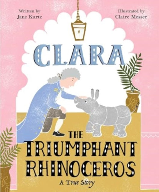 Book cover of: Clara the Triumphant Rhinoceros. By: Jane Kurtz