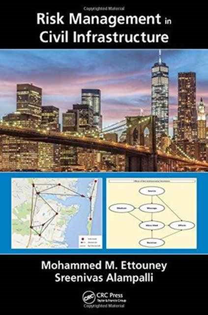 Book cover of: Risk Management in Civil Infrastructure. By: Mohammed M. Ettouney