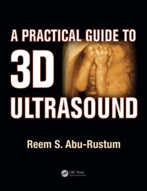 Book cover of: Practical Guide to 3D Ultrasound. By: Reem S. Abu-Rustum