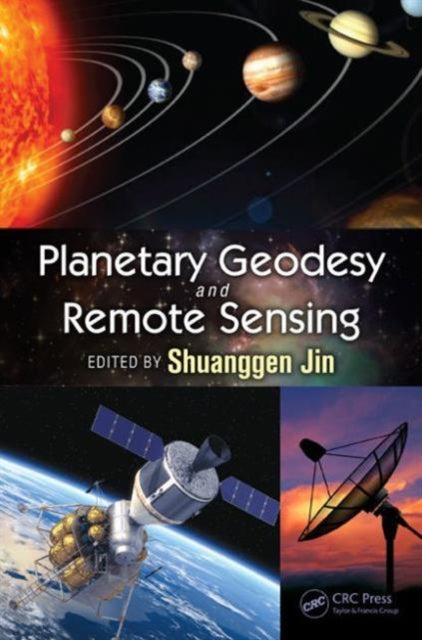 Book cover of: Planetary Geodesy and Remote Sensing. By: Shuanggen Jin