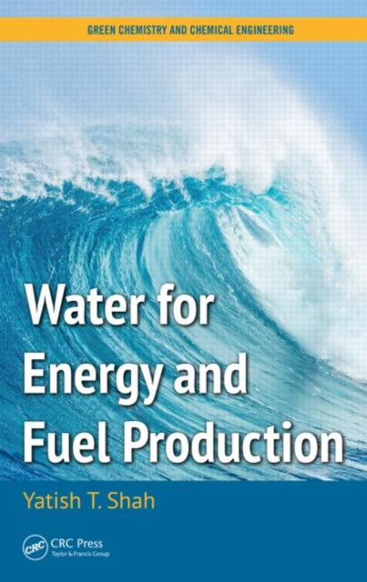 Book cover of: Water for Energy and Fuel Production. By: Yatish T. Shah