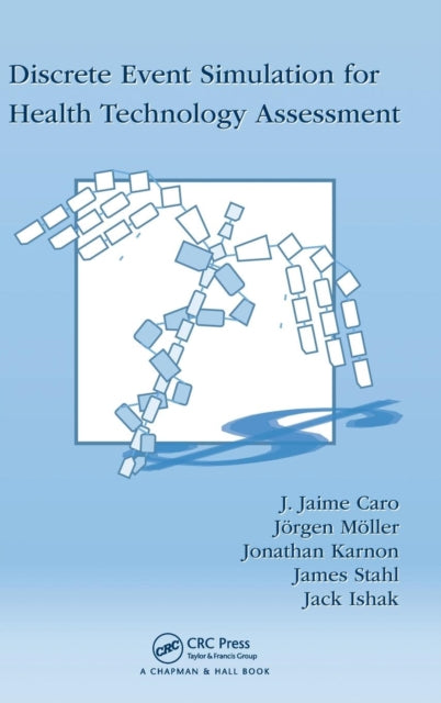 Book cover of: Discrete Event Simulation for Health Technology Assessment. By: J. Jaime Caro
