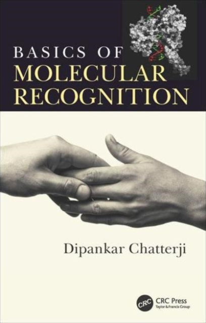 Book cover of: Basics of Molecular Recognition. By: Dipankar Chatterji