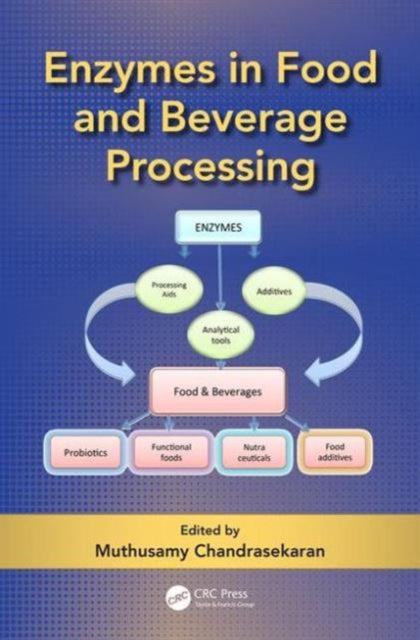Book cover of: Enzymes in Food and Beverage Processing. By: Muthusamy Chandrasekaran