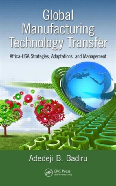 Book cover of: Global Manufacturing Technology Transfer. By: Adedeji B. Badiru
