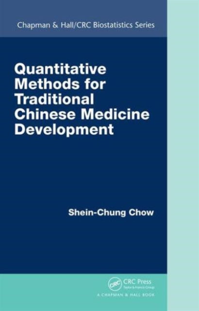 Book cover of: Quantitative Methods for Traditional Chinese Medicine Development. By: Shein-Chung Chow