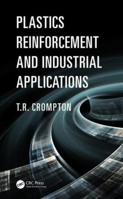 Book cover of: Plastics Reinforcement and Industrial Applications. By: Thomas Roy Crompton