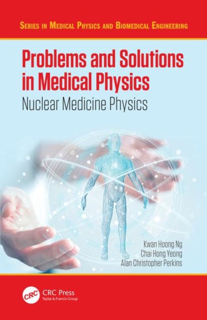 Book cover of: Problems and Solutions in Medical Physics. By: Kwan-Hoong Ng