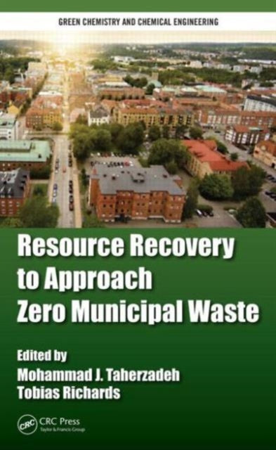 Book cover of: Resource Recovery to Approach Zero Municipal Waste. By: Mohammad J. Taherzadeh