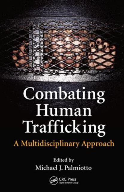 Book cover of: Combating Human Trafficking. By: Michael J. Palmiotto