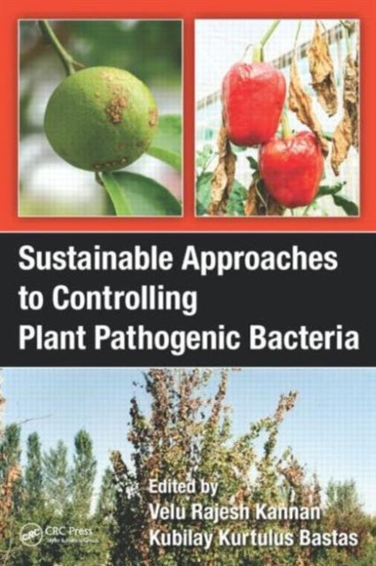 Book cover of: Sustainable Approaches to Controlling Plant Pathogenic Bacteria. By: Vellu Rajesh Kannan
