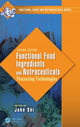 Book cover of: Functional Food Ingredients and Nutraceuticals. By: John Shi