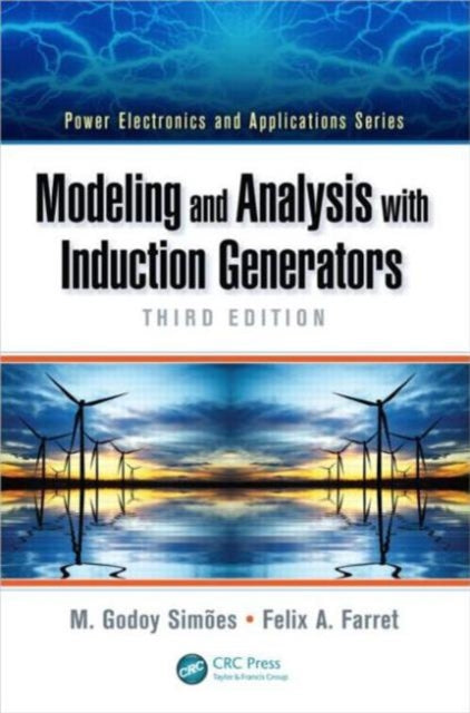 Book cover of: Modeling and Analysis with Induction Generators. By: M. Godoy Simões