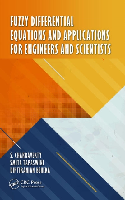 Book cover of: Fuzzy Differential Equations and Applications for Engineers and Scientists. By: S. Chakraverty