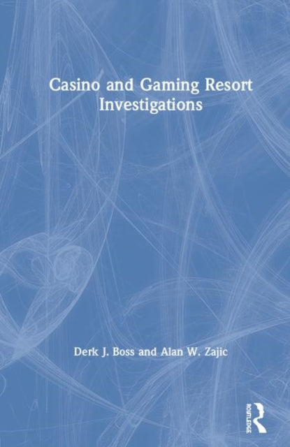 Book cover of: Casino and Gaming Resort Investigations. By: Derk J. Boss