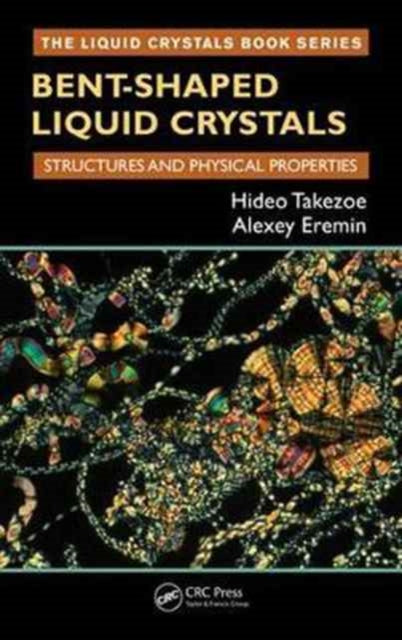 Book cover of: Bent-Shaped Liquid Crystals. By: Hideo Takezoe